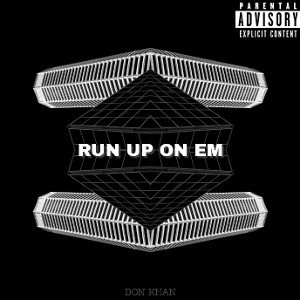 Run up on em
