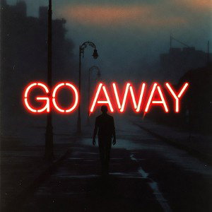 go away 