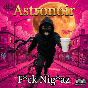 F*ck Nig*az