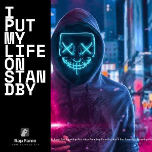 I put my life on standby