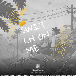 switch on me