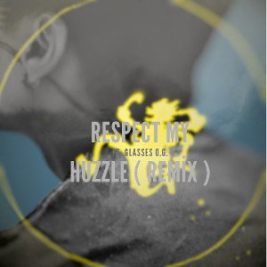 Respect my Huzzle ( Remix ) ft. Glasses O.G.