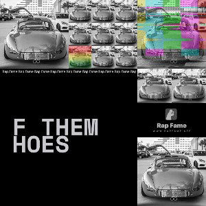 f them hoes