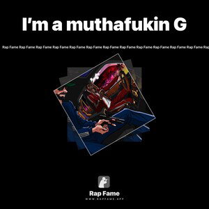 I’m a muthafukin G