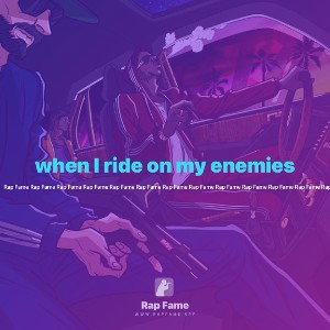 when I ride on my enemies 