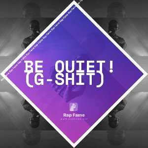 BE Quiet!(G-shit)