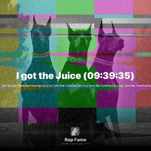 I got the Juice (09:39:35)