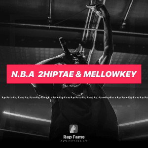 N.B.A  2HipTae & MellowKey