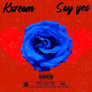 Say Yesss - Kxream ft Buckshots