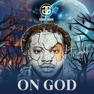 TRIGGAH- ON GOD