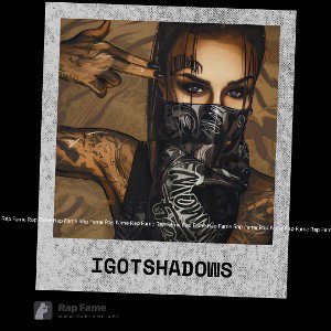 I got shadows 