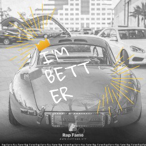 I’m better 
