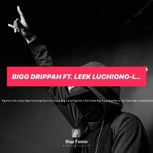 Bigg Drippah ft. Leek Luchiono-LyfeStyle