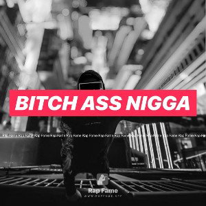 bitch ass nigga