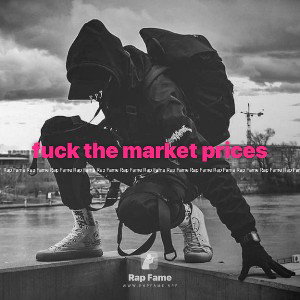 fuck the market prices 