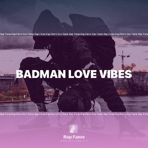 Badman Love Vibes