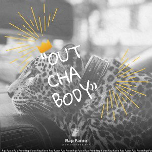 “Out Cha Body”