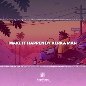 make it happen by Xerka man 