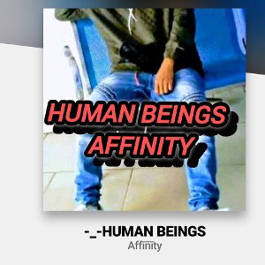 Affīñīty -_- HUMAN BEINGS