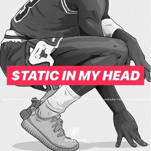 $tatic In My Head