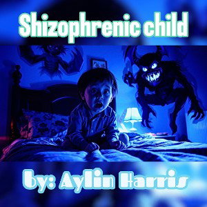 Aylin Harris- Shizophrenic child 