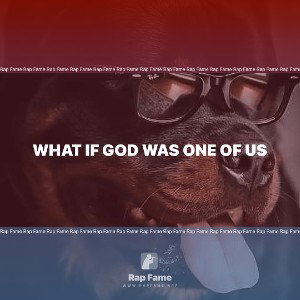 What if God was one of us