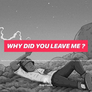 Why Did you leave me ?