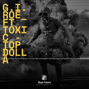 G.I.ROE_ Ft Toxic - TOP DOLLA🔥🔥🔥