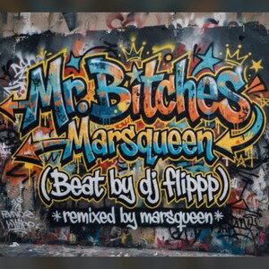 Mr. Bitches -Marsqueen (beat by dj flippp, remixed by marsqueen)
