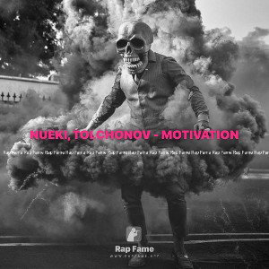 NUEKI, TOLCHONOV - MOTIVATION