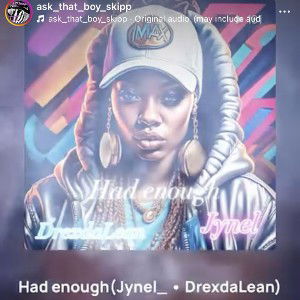Had enough(Jynel_ • DrexdaLean)