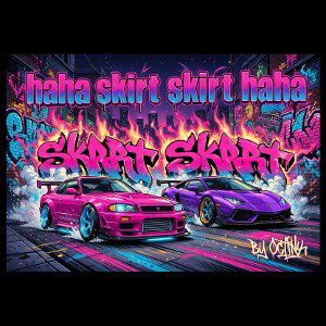 haha skrrt skrrt haha