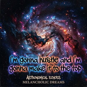 i’ve got a hustle and I’ve gotta make it to the top