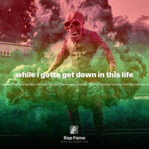 while i gotta get down in this life
