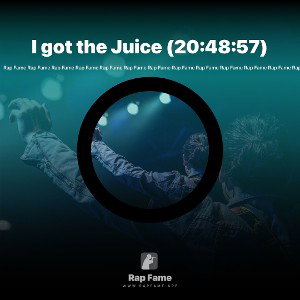 I got the Juice (20:48:57)