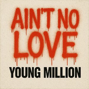 Young Million - Ain't No Love