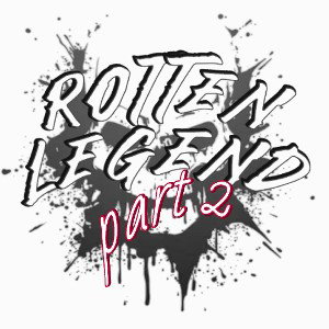 ROTTENLEGEND PT.2