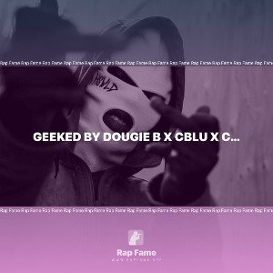 GEEKED BY DOUGIE B X CBLU X CHII WVTTZ X SET THE TREND