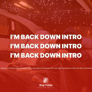 i’m back down intro