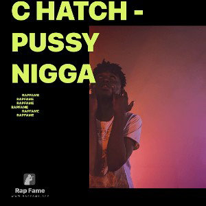 C HATCH - PUSSY NIGGA