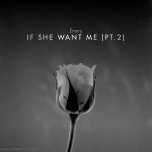  IF SHE WANT ME (PT.2)