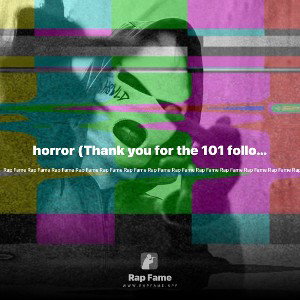 horror (Thank you for the 101 followers)