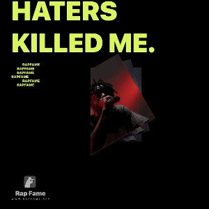 Haters killed me.