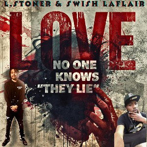 L.Stoner - What is love no one knows_They Lie_