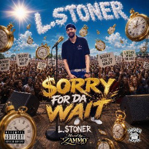 L.$toner - $orry For Da Wait 