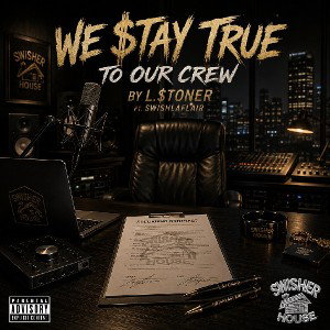L.Stoner - We Stay True To our Crew