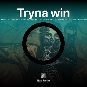Tryna win