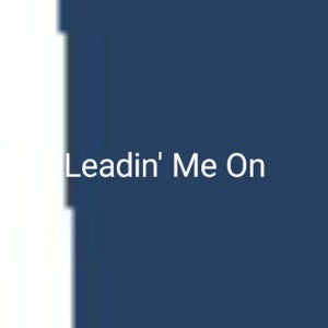 LEADIN_ ME ON