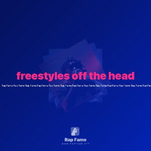 freestyles off the head 