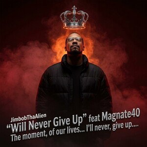 "Will Never Give Up" feat Magnate40....